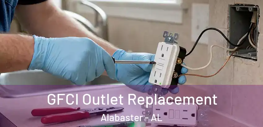 GFCI Outlet Replacement Alabaster - AL