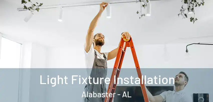  Light Fixture Installation Alabaster - AL