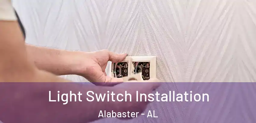  Light Switch Installation Alabaster - AL