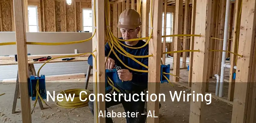 New Construction Wiring Alabaster - AL