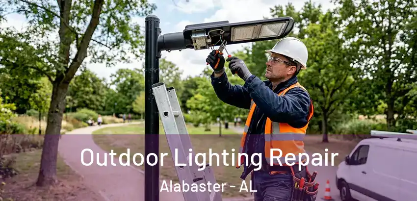 Outdoor Lighting Repair Alabaster - AL