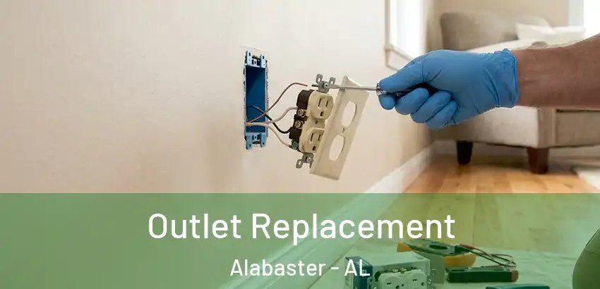  Outlet Replacement Alabaster - AL