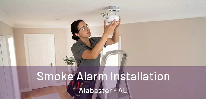  Smoke Alarm Installation Alabaster - AL